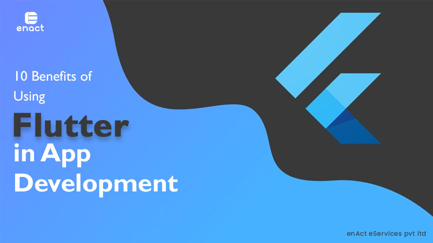 Flutter App Development – Why You Should Choose Flutter