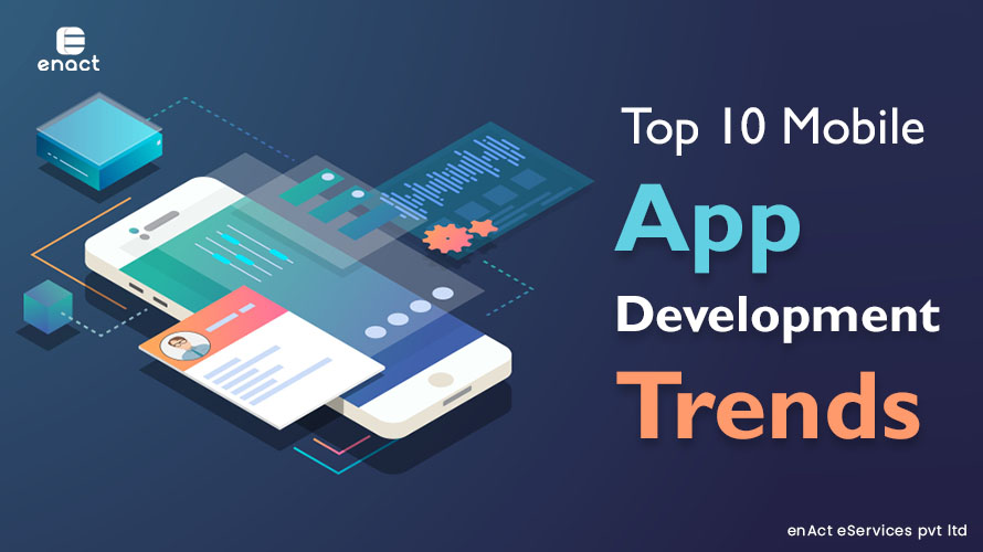 Top 10 Mobile App Development Trends